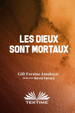 Les Dieux Sont Mortaux (eBook, ePUB) - Foraine Amukoyo, Gift