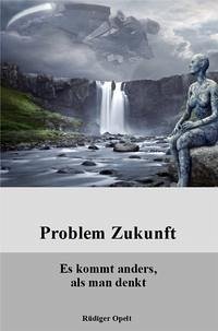 Problem Zukunft - Opelt, Rüdiger