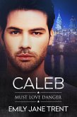 Caleb (Must Love Danger, #4) (eBook, ePUB)