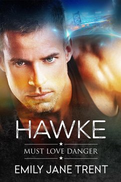 Hawke (Must Love Danger, #1) (eBook, ePUB) - Trent, Emily Jane