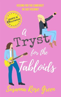 A Tryst for the Tabloids: A Staged Hearts in Hollywood Novella (eBook, ePUB) - Green, Susanna Rose