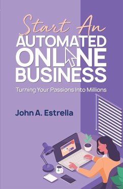 Cover Start an Automated Online Business: Turning Your Passions Into Millions (eBook, ePUB)