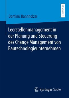 Leerstellenmanagement in der Planung und Steuerung des Change Management von Bautechnologieunternehmen - Bannholzer, Dominic