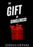 The Gift Of Singleness (eBook, ePUB) The Gift Of Singleness (eBook, ePUB)