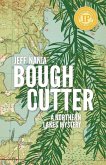 Bough Cutter: A Northern Lakes Mystery (John Cabrelli Northern Lakes Mysteries, #3) (eBook, ePUB) Bough Cutter: A Northern Lakes Mystery (John Cabrelli Northern Lakes Mysteries, #3) (eBook, ePUB)