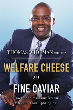 Welfare Cheese to Fine Caviar: How to Achieve Your Dreams Despite Your Upbringing (eBook, ePUB) - Wideman, Thomas