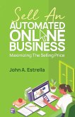 Sell an Automated Online Business: Maximizing the Selling Price (eBook, ePUB)