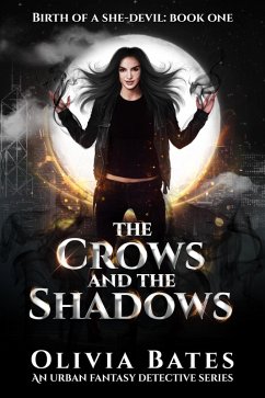 Cover The Crows & The Shadows: A Urban Fantasy Detective Series (Birth Of A She-Devil Book 1) (eBook, ePUB)
