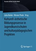 Kulturell-ästhetische Bildungsprozesse in Jugendkunstschulen und kulturpädagogischen Projekten (eBook, PDF)