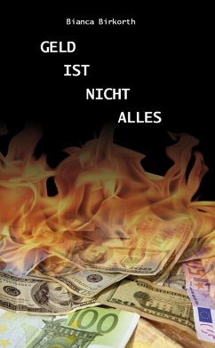 Geld ist nicht alles (eBook, ePUB) - Birkorth, Bianca