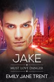 Jake (Must Love Danger, #3) (eBook, ePUB)