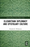 Elizabethan Diplomacy and Epistolary Culture (eBook, PDF)