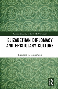 Elizabethan Diplomacy and Epistolary Culture (eBook, PDF) - Williamson, Elizabeth R.