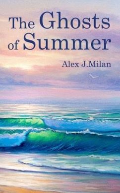 The Ghosts of Summer (eBook, ePUB) - Milan, Alex J.