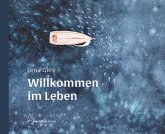 Willkommen im Leben Willkommen im Leben
