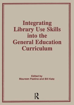 Integrating Library Use Skills Into the General Education Curriculum (eBook, ePUB) - Pastine, Maureen; Katz, Bill
