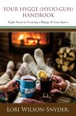 Your Hygge (hyoo·guh) Handbook: Eight Steps to Creating a Happy & Cozy Space© (eBook, ePUB)