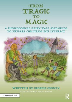 Cover From Tragic to Magic: A Phonological Fairy Tale and Guide to Prepare Children for Literacy (eBook, ePUB)