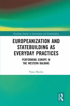 Europeanization and Statebuilding as Everyday Practices (eBook, ePUB) - Musliu, Vjosa