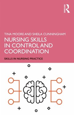 Nursing Skills in Control and Coordination (eBook, ePUB) - Moore, Tina; Cunningham, Sheila