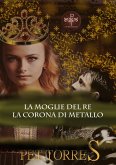 La moglie del Re: La Corona di Metallo (eBook, ePUB) La moglie del Re: La Corona di Metallo (eBook, ePUB)