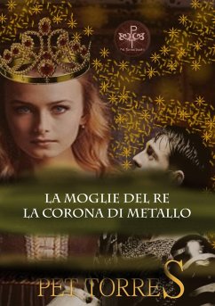 Cover La moglie del Re: La Corona di Metallo (eBook, ePUB)