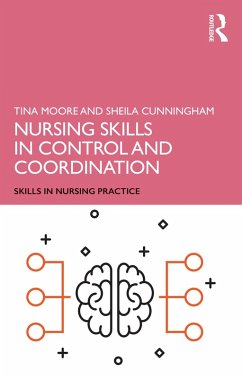 Nursing Skills in Control and Coordination (eBook, PDF) - Moore, Tina; Cunningham, Sheila