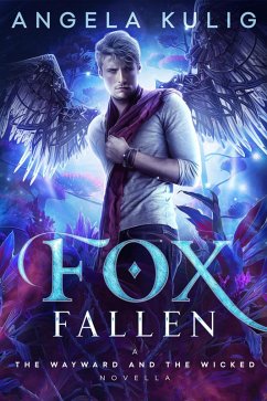 Fox Fallen (The Wayward and the Wicked, #3) (eBook, ePUB) - Kulig, Angela
