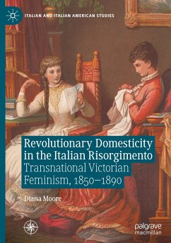 Revolutionary Domesticity in the Italian Risorgimento - Moore, Diana