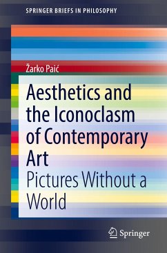 Aesthetics and the Iconoclasm of Contemporary Art - Paic, Zarko