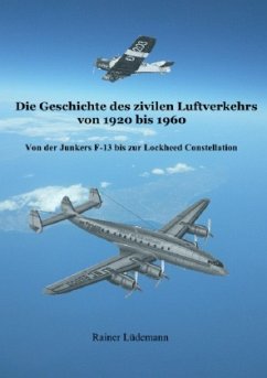 Die Geschichte des zivilen Luftverkehrs von 1920 bis 1960 - Lüdemann, Rainer