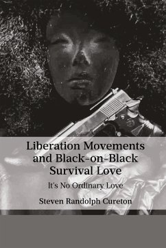 Liberation Movements and Black-on-Black Survival Love - Cureton, Steven