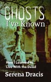 Ghosts I've Known: How I Learned to Live With the Dead (eBook, ePUB)