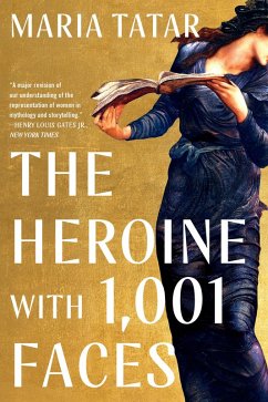 The Heroine with 1001 Faces (eBook, ePUB) - Tatar, Maria