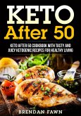 Keto After 50, Keto After 50 Cookbook with Tasty and Juicy Ketogenic Recipes for Healthy Living (Keto Cooking, #5) (eBook, ePUB)