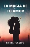 La Magia de tu Amor (eBook, ePUB)