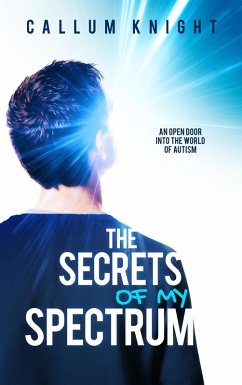 The Secrets of My Spectrum (eBook, ePUB) - Knight, Callum