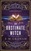 An Obstinate Witch (Witch Kin Chronicles, #4) (eBook, ePUB)