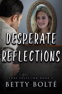 Desperate Reflections (Fury Falls Inn, #3) (eBook, ePUB) - Bolte, Betty
