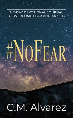 #NoFear: A 7-Day Devotional Journal to Overcome Fear and Anxiety (eBook, ePUB) - Alvarez, C. M.