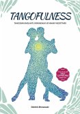 Tangofulness: Tangodaki baglanti, farkindalik ve manayi kesfetmek (eBook, ePUB) Tangofulness: Tangodaki baglanti, farkindalik ve manayi kesfetmek (eBook, ePUB)
