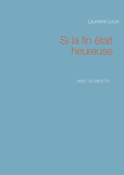 Si la fin était heureuse (eBook, ePUB) - Louis, Laureline