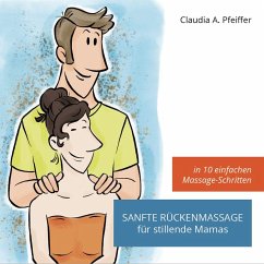 Sanfte Rückenmassage für stillende Mamas - Pfeiffer, Claudia