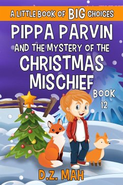 Pippa Parvin and the Mystery of the Christmas Mischief: A Little Book of BIG Choices (Pippa the Werefox, #12) (eBook, ePUB) - Mah, D. Z.