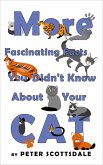 More Fascinating Facts You Didn't Know About Your Cat (Fascinating Cat Facts Series, #2) (eBook, ePUB)