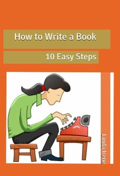 How to Write a Book, 10 Easy Steps (eBook, ePUB) - Irene, Linda