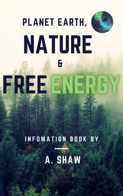 Planet Earth, Nature & Free Energy (eBook, ePUB) - Shaw, A.