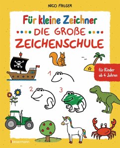 Für kleine Zeichner - Die große Zeichenschule. Zeichnen lernen für Kinder ab 4 Jahren. Mit Erfolgsgarantie! (eBook, ePUB) - Fauser, Nico