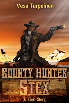 Bounty Hunter Stex: A Short Story (eBook, ePUB) - Turpeinen, Vesa