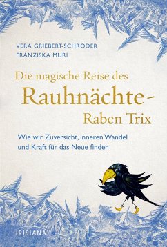 Die magische Reise des Rauhnächte-Raben Trix - Griebert-Schröder, Vera;Muri, Franziska